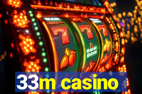 33m casino